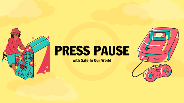 Press Pause with Safe In Our World is written in black in the centre. There is a yellow background with clouds, and a pause button image in the middle. On either side, there are illustrations of a person playing an arcade machine, and console with controller in pink