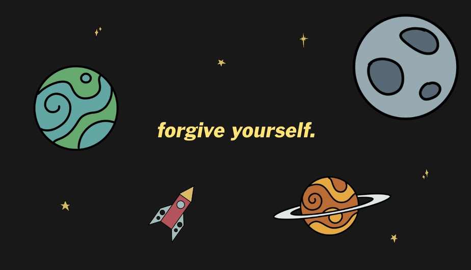 'forgive yourself' in yellow text on a dark space background